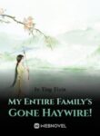 my-entire-familys-gone-haywire
