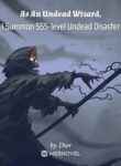as-an-undead-wizard-i-summon-sss-level-undead-disaster