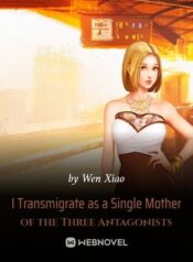 i-transmigrate-as-a-single-mother-of-the-three-antagonists