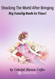 shocking-the-world-after-bringing-my-family-back-in-time