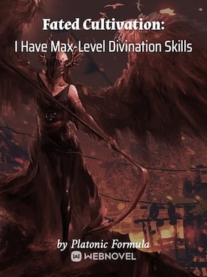 Fated Cultivation: I Have Max-Level Divination Skills - Chapter 343: 58 ...