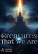 the-creatures-that-we-are