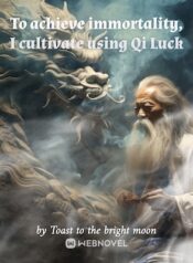 to-achieve-immortality-i-cultivate-using-qi-luck